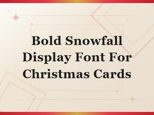 Bold Snowfall Display Fonts for Christmas Cards - Free Download