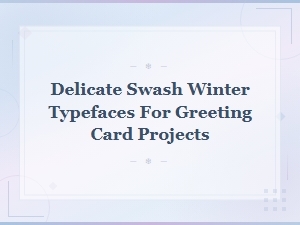 Delicate Swash Winter Script Fonts for Elegant Greeting Card Projects