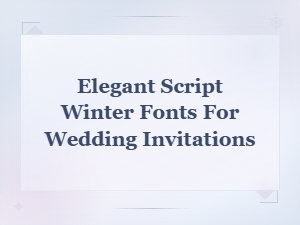Elegant Script Winter Fonts for Beautiful Wedding Invitations