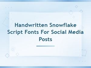 Handwritten Snowflake Script Fonts for Elegant Winter Social Media Posts