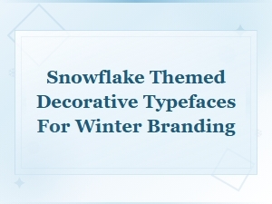 Snowflake Decorative Typefaces for Winter Holiday Branding