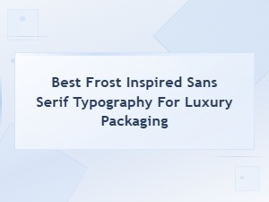 Best Minimalist Frost Sans Serifs for Luxury Packaging