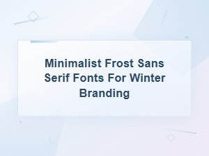 Minimalist Frost Sans Serif Fonts for Winter Branding