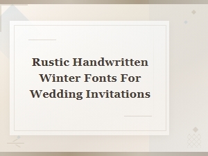 Rustic Handwritten Winter Fonts for Wedding Invitations