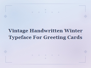Rustic Vintage Handwritten Winter Typeface for Greeting Cards